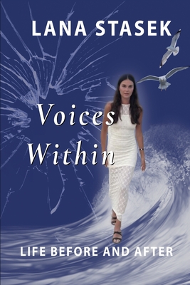 Voices Within: Life Before and After - Lana Stasek