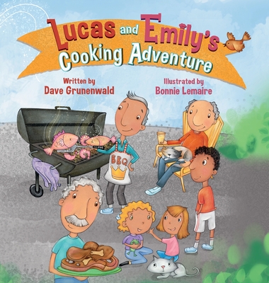 Lucas and Emily's Cooking Adventure - Dave Grunenwald
