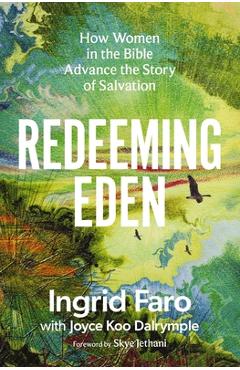 Poza produsului Redeeming Eden: How Women in the Bible Advance the Story of Salvation (Includes Free Streaming Video Access) - Ingrid Faro