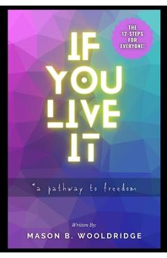 Coperta cărții 'If You Live It - Mason Wooldridge'