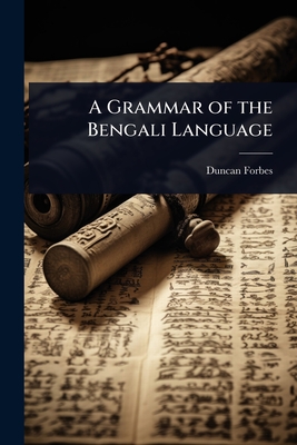 A Grammar of the Bengali Language - Duncan Forbes