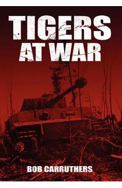 Coperta cărții 'Tigers At War - Bob Carruthers'