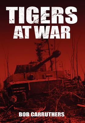 Tigers At War - Bob Carruthers