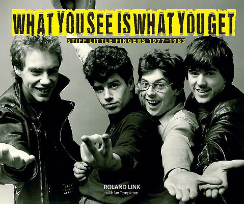 What You See Is What You Get: Stiff Little Fingers 1977-1983 - Roland Link