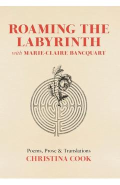Coperta cărții 'Roaming the Labyrinth with Marie-Claire Bancquart - Christina Cook'