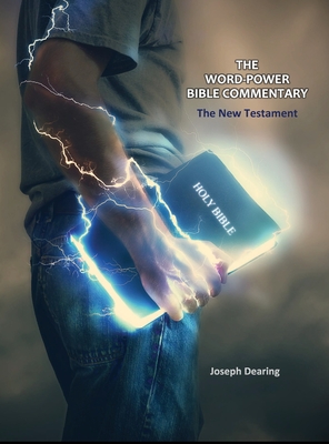The Word-Power Bible Commentary: The New Testament - Joseph Dearing