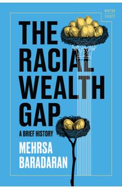 Poza produsului The Racial Wealth Gap: A Brief History - Mehrsa Baradaran