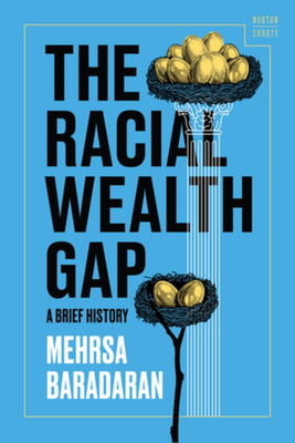 The Racial Wealth Gap: A Brief History - Mehrsa Baradaran