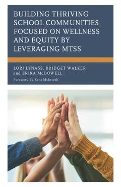 Coperta cărții 'Building Thriving School Communities Focused on Wellness and Equity by Leveraging MTSS - Lori Lynass'