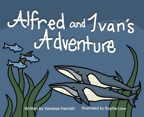 Alfred and Ivan's Adventure - Vanessa Harnish