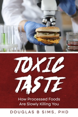 Coperta cărții 'Toxic Taste: How Processed Foods Are Slowly Killing You - B. Sims'