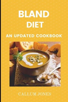 Bland Diet: An Updated Cookbook - Callum Jones