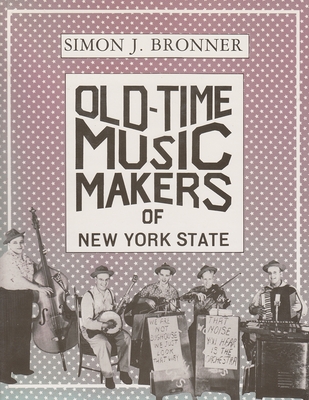 Old-Time Music Makers of New York State - Simon Bronner