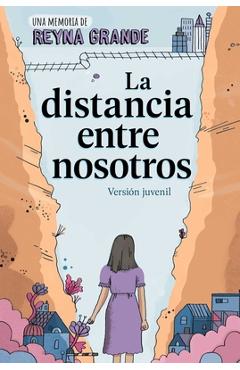 Poza produsului La Distancia Entre Nosotros (the Distance Between Us): Version Juvenil (Young Readers Edition) - Reyna Grande