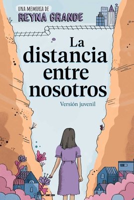 La Distancia Entre Nosotros (the Distance Between Us): Version Juvenil (Young Readers Edition) - Reyna Grande