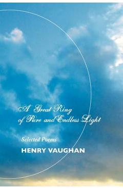 Poza produsului A Great Ring of Pure and Endless Light: Selected Poems - Henry Vaughan