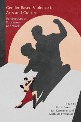 Gender-Based Violence in Arts and Culture: Perspectives on Education and Work - Marie Buscatto