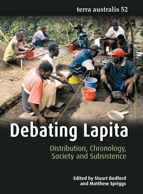 Debating Lapita: Distribution, Chronology, Society and Subsistence - Stuart Bedford