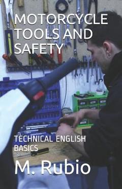 Coperta cărții 'Motorcycle Tools and Safety: Technical English Basics - M. Rubio'