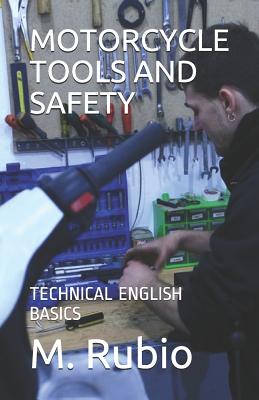 Motorcycle Tools and Safety: Technical English Basics - M. Rubio