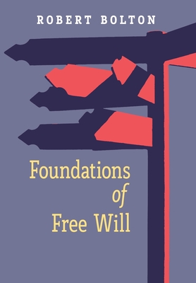 Foundations of Free Will - Robert Bolton