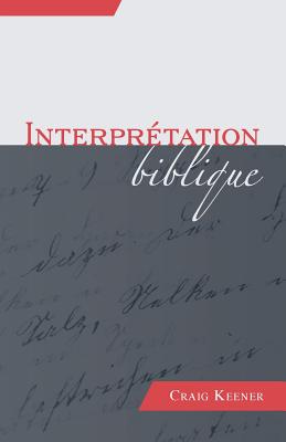 Interprétation Biblique (Biblical Interpretation) - Craig Keener