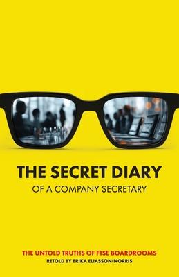 The Secret Diary of a Company Secretary - Erika Eliasson-norris