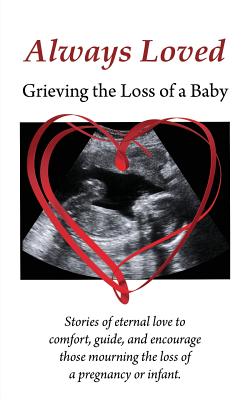 Always Loved: Grieving the Loss of a Baby - Melissa Eshleman