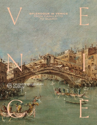Splendour in Venice: From Canaletto to Guardi - Alberto Craievich