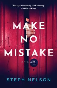 Coperta cărții 'Make No Mistake: A Thriller - Steph Nelson'