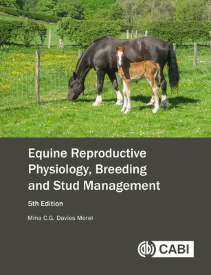 Equine Reproductive Physiology, Breeding and Stud Management - Mina C. G. Davies Morel