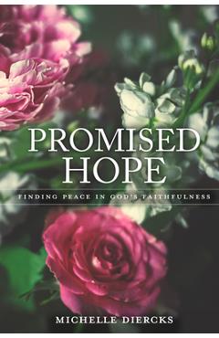 Poza produsului Promised Hope: Finding Peace in God's Faithfulness - Michelle Diercks