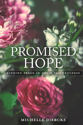 Promised Hope: Finding Peace in God's Faithfulness - Michelle Diercks