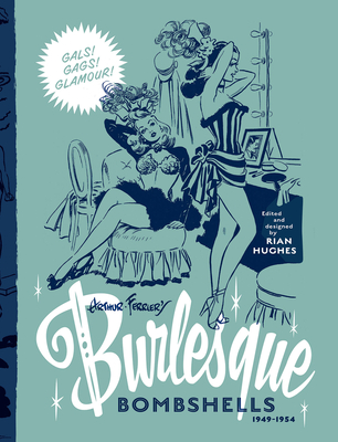 Arthur Ferrier's Burlesque Bombshells 1949-1954: Volume 2 - Rian Hughes