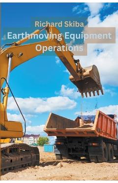 Poza produsului Earthmoving Equipment Operations - Richard Skiba
