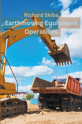 Earthmoving Equipment Operations - Richard Skiba