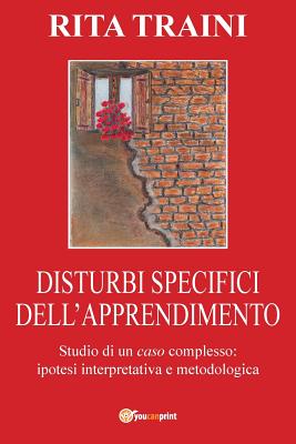 Disturbi Specifici Dell'apprendimento - Studio di un Caso complesso - Rita Traini