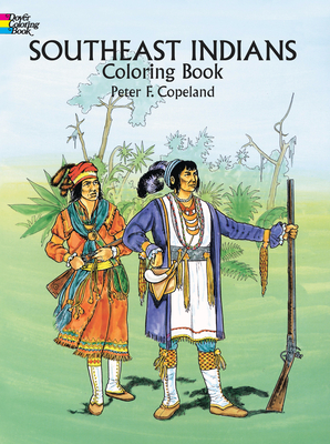 Southeast Indians Coloring Book - Peter F. Copeland
