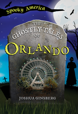 The Ghostly Tales of Orlando - Joshua Ginsberg