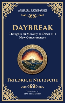 Daybreak: Awakening to Freedom and Truth - Friedrich Nietzsche