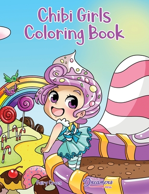 Chibi Girls Coloring Book: Anime Coloring For Kids Ages 6-8, 9-12 - 