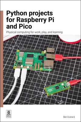 Coperta cărții 'Python Projects for Raspberry Pi and Pico: Physical Computing for Work, Play, and Learning - Ben Everard'