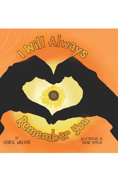 Poza produsului I Will Always Remember You - Kendise Williams
