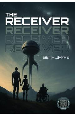 Coperta cărții 'The Receiver: A Hard Sci-Fi First Contact Techno-Thriller - Seth Jaffe'