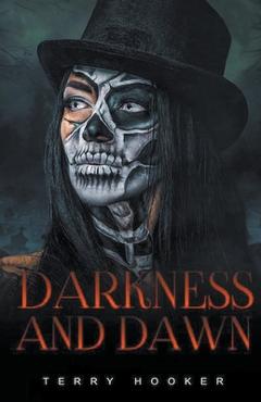 Coperta cărții 'Darkness and Dawn - Terry Hooker'