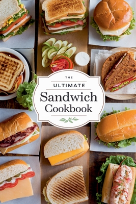 The Ultimate Sandwich Cookbook - Olivia Bennett