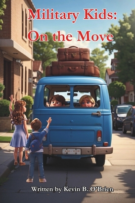 Military Kids: On the Move - Kevin B. O'brien