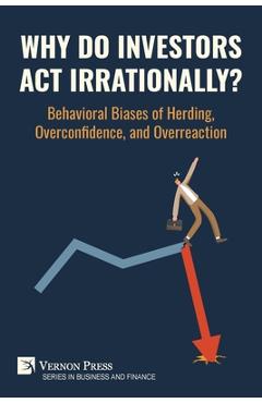 Coperta cărții 'Why Do Investors Act Irrationally? Behavioral Biases of Herding, Overconfidence, and Overreaction - Ooi Kok Loang'