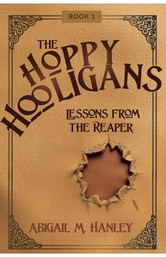 Poza produsului The Hoppy Hooligans: Lessons From the Reaper - Abigail M. Hanley