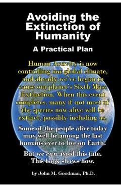 Poza produsului Avoiding the Extinction of Humanity: A Practical Plan - John M. Goodman